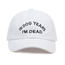 Load image into Gallery viewer, In Dog Years I&#39;m Dead Cap