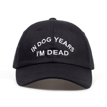 Load image into Gallery viewer, In Dog Years I&#39;m Dead Cap